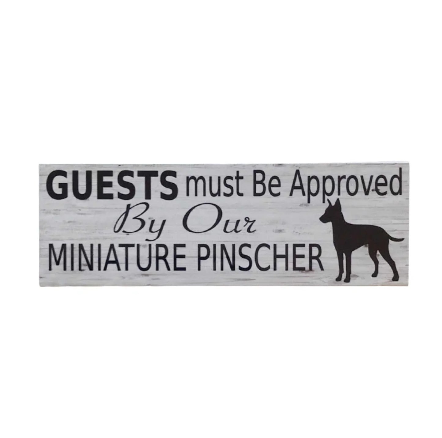 Miniature Pinscher Guests Must Be Approved By Our Sign - The Renmy Store Homewares & Gifts