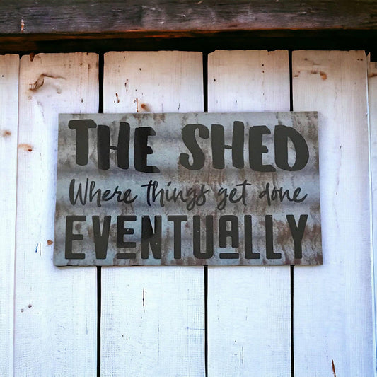 The Shed Things Get Done Eventually Sign - The Renmy Store Homewares & Gifts