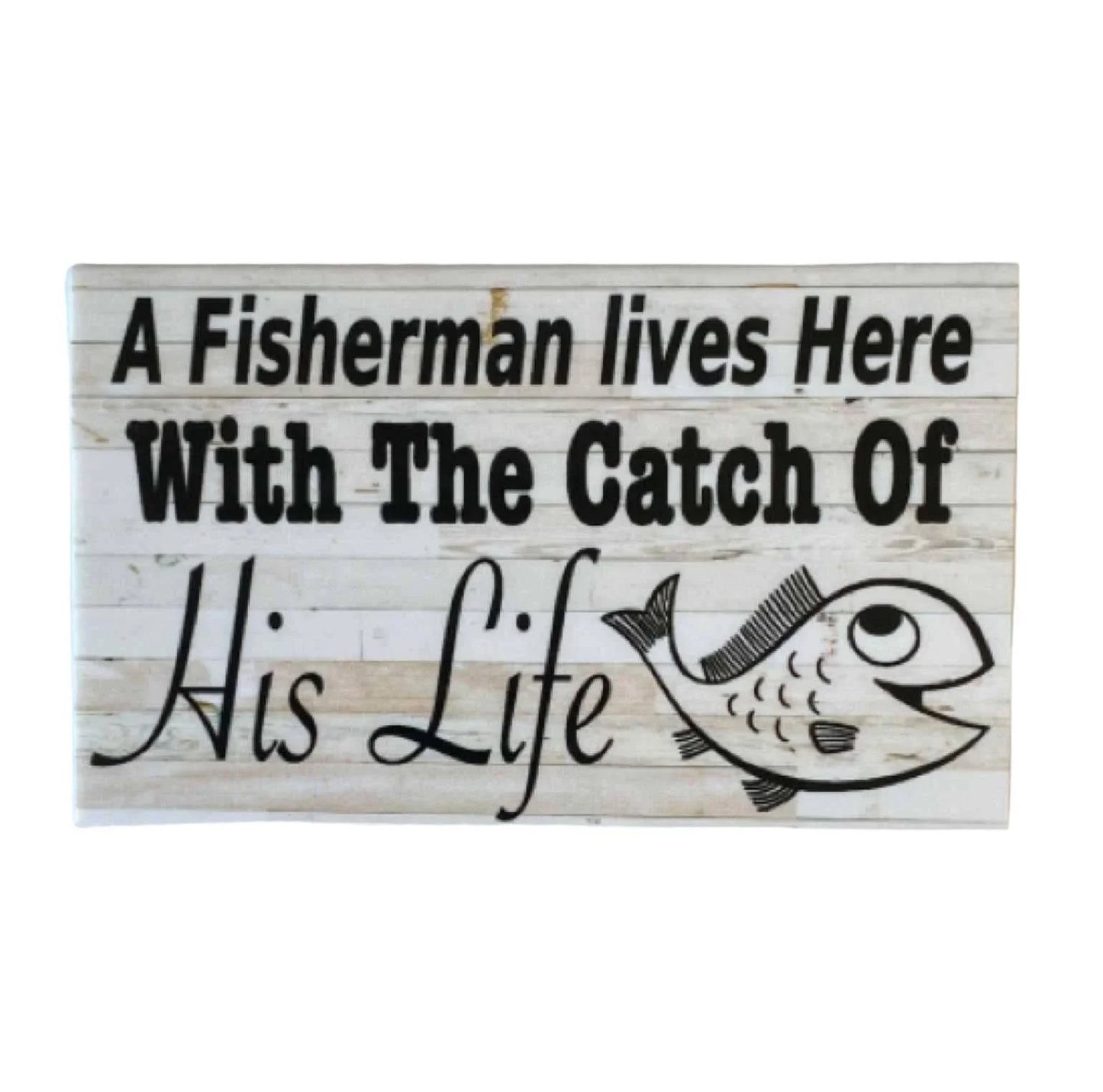 Fisherman Lives Here With Catch Of His Life Rustic Sign - The Renmy Store Homewares & Gifts