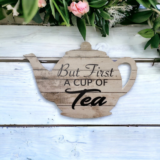 Teapot But First A Cup Of Tea Pot Sign - The Renmy Store Homewares & Gifts 