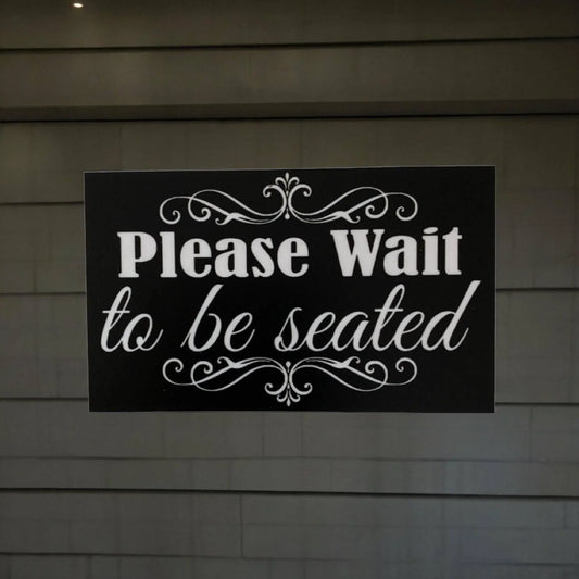 Please Wait To Be Seated Restaurant Cafe Shop Sign - The Renmy Store Homewares & Gifts