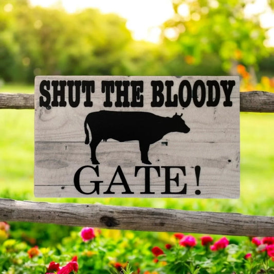 Shut The Gate Cow Aussie Made Sign - The Renmy Store Homewares & Gifts