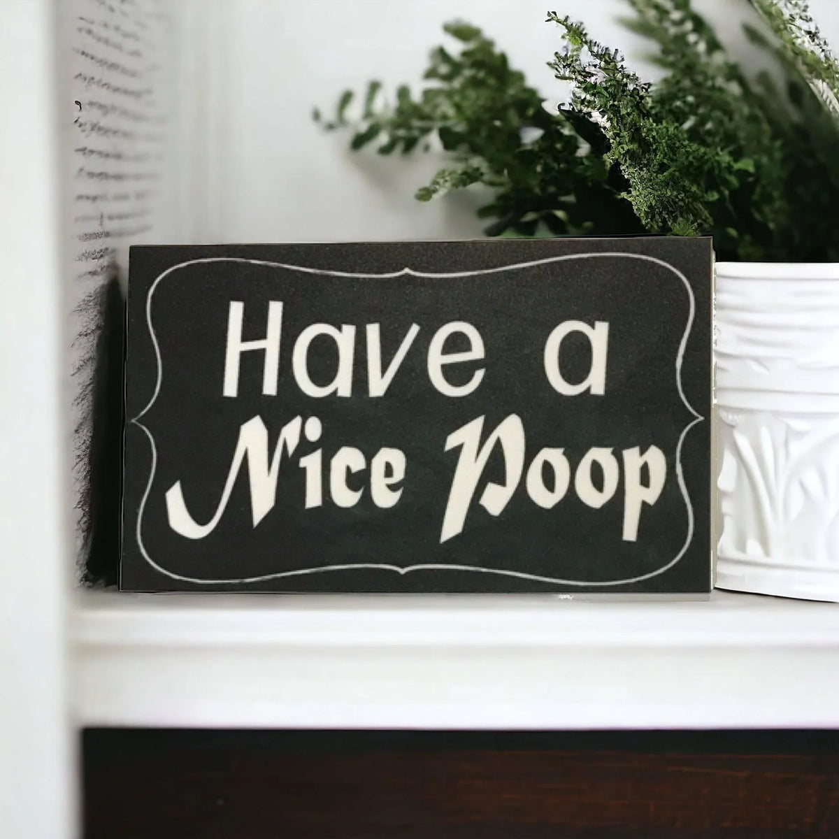 Toilet Have A Nice Poop Sign - The Renmy Store Homewares & Gifts