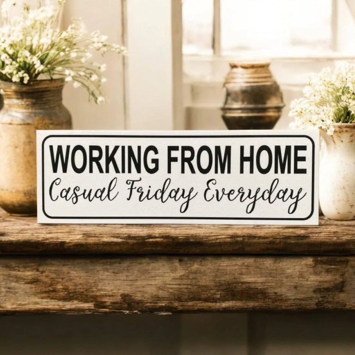 Working From Home Casual Friday Everyday Sign - The Renmy Store Homewares & Gifts