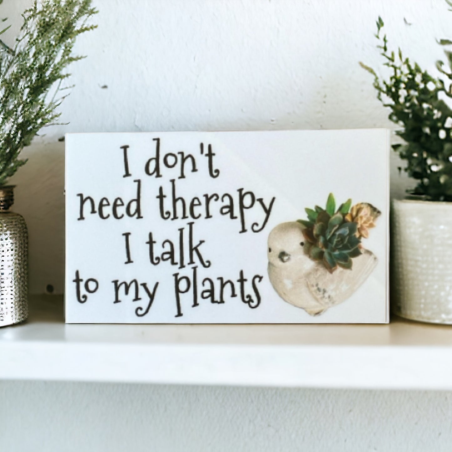 Don't Need Therapy Talk To Plants Garden Sign - The Renmy Store Homewares & Gifts 