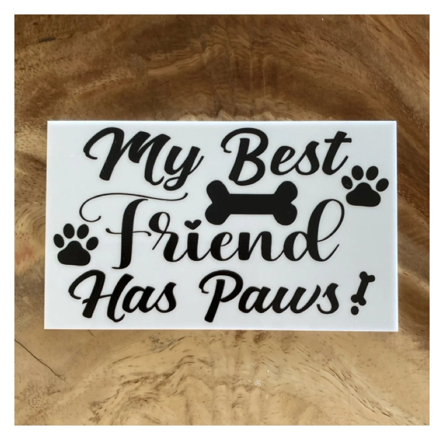 My Best Friend Has Paws Dog Cat Pet Sign - The Renmy Store Homewares & Gifts