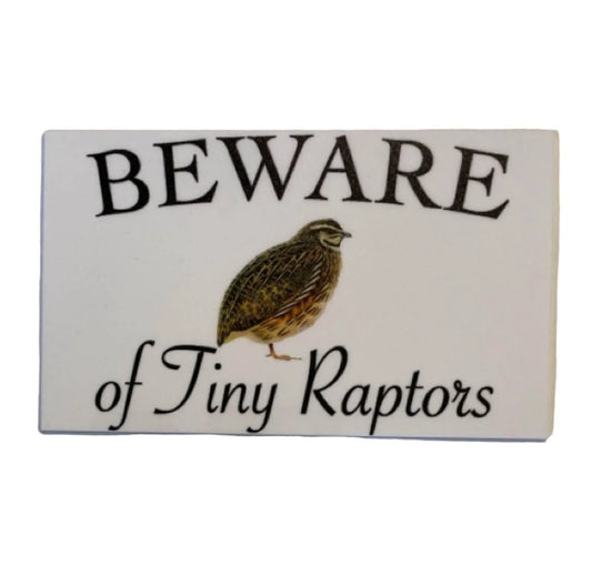 Quail Beware of Tiny Raptors White Sign - The Renmy Store Homewares & Gifts