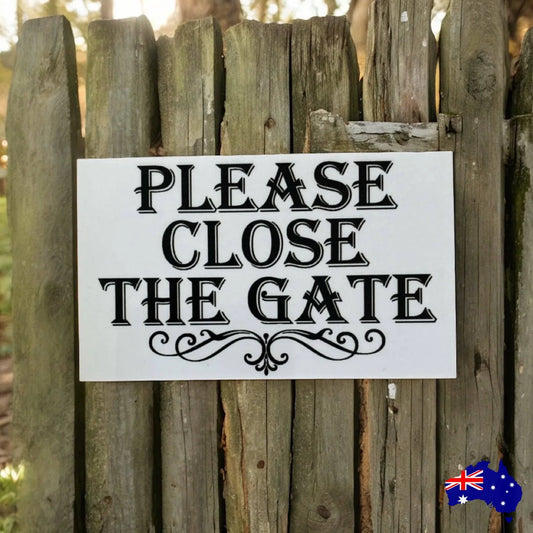 Please Close The Gate White Classic Sign - The Renmy Store Homewares & Gifts