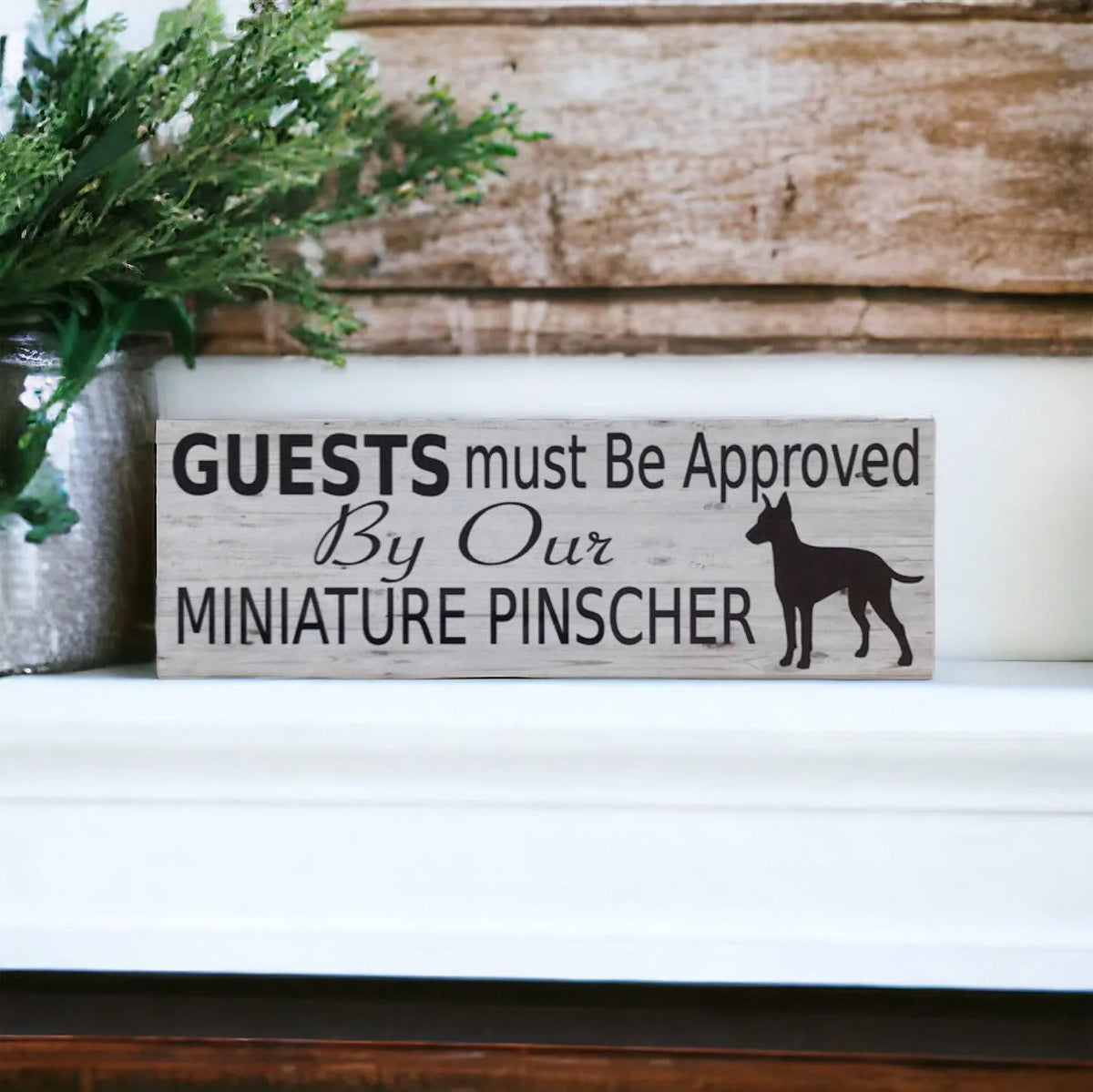 Miniature Pinscher Guests Must Be Approved By Our Sign - The Renmy Store Homewares & Gifts
