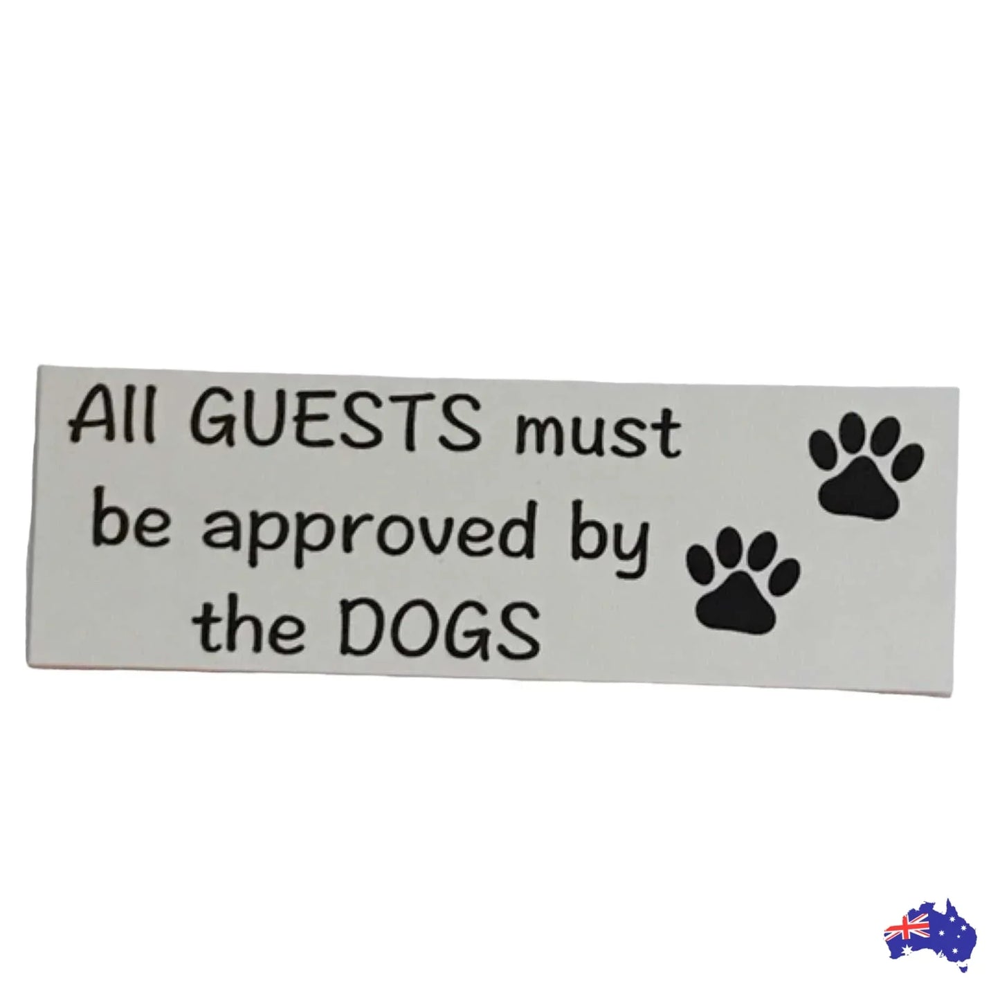 Dog Dogs All Guests Must Be Approved By White Sign - The Renmy Store Homewares & Gifts
