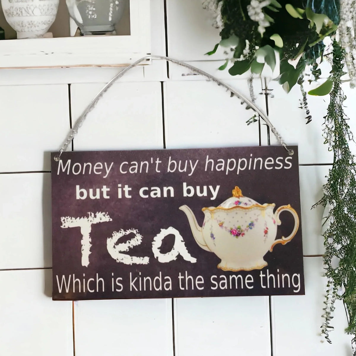 Money Cant Buy Happiness But It Can Buy Tea Sign - The Renmy Store Homewares & Gifts