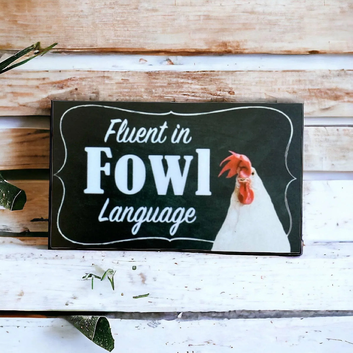 Fluent in Fowl Language Chicken Sign - The Renmy Store Homewares & Gifts