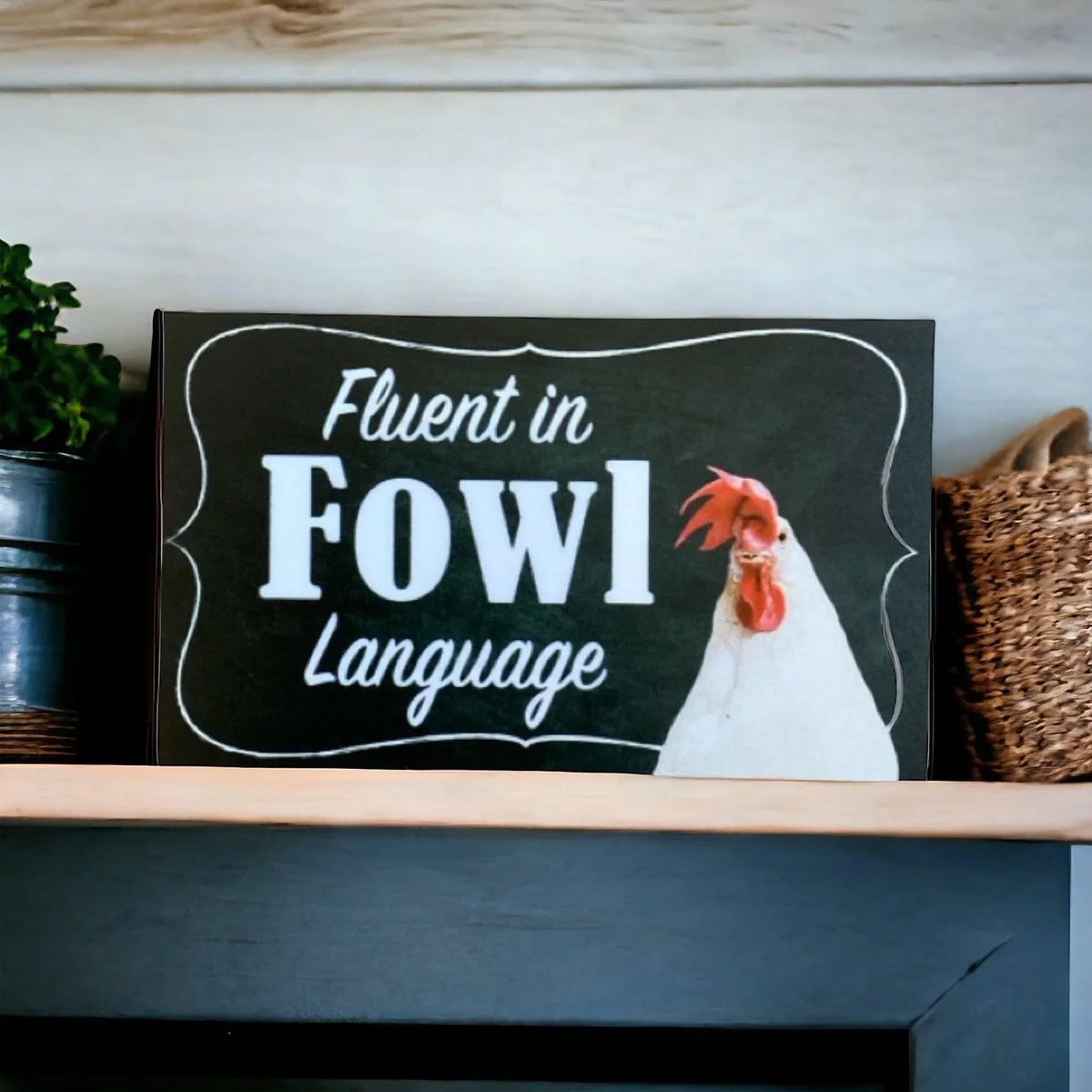 Fluent in Fowl Language Chicken Sign - The Renmy Store Homewares & Gifts