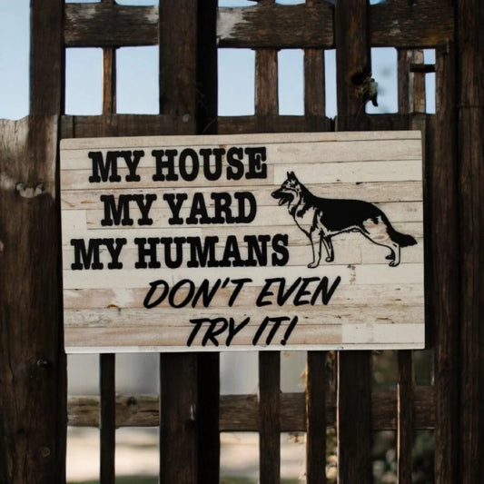 My House Yard Humans German Shepherd Sign - The Renmy Store Homewares & Gifts