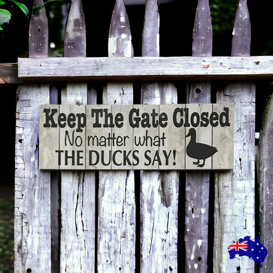 Duck Keep Gate Closed Ducks Sign - The Renmy Store Homewares & Gifts