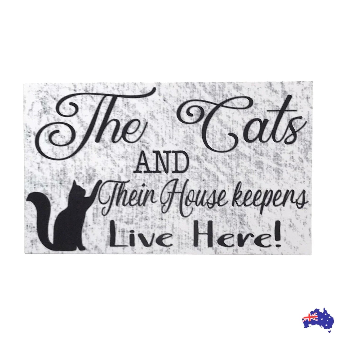 Cats and their House Keepers Live Here Cat Sign - The Renmy Store Homewares & Gifts