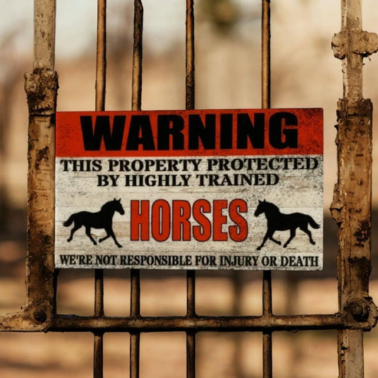 Warning Property Protected By Highly Trained Horses Horse Sign - The Renmy Store Homewares & Gifts
