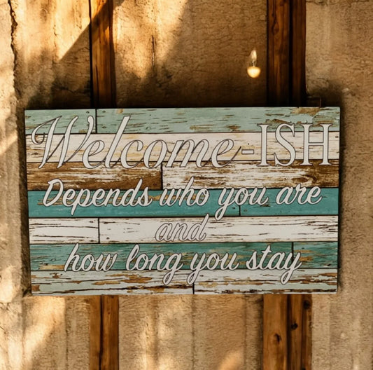 Welcome Ish Rustic Sign - The Renmy Store Homewares & Gifts