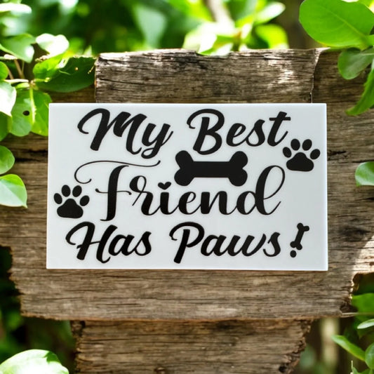 My Best Friend Has Paws Dog Cat Pet Sign - The Renmy Store Homewares & Gifts