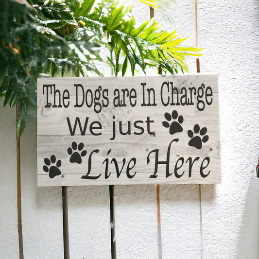 The Dogs Are In Charge We Just Live Here Sign - The Renmy Store Homewares & Gifts