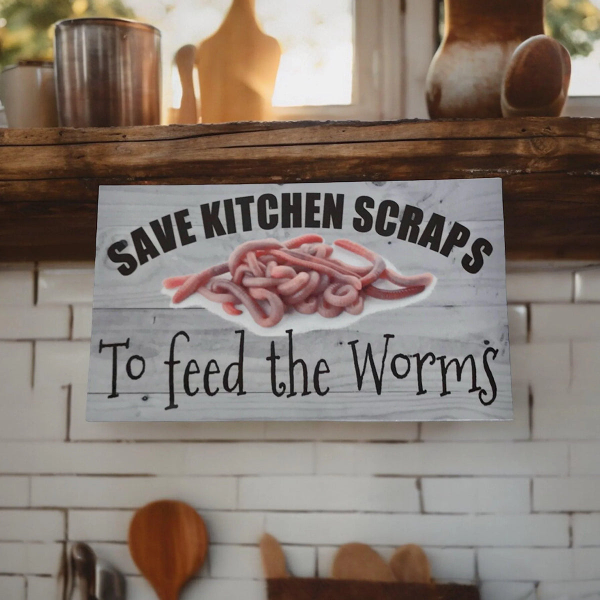 Save Kitchen Scraps To Feed The Worms Sign - The Renmy Store Homewares & Gifts