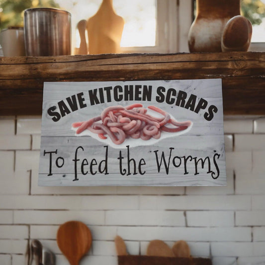 Save Kitchen Scraps To Feed The Worms Sign - The Renmy Store Homewares & Gifts