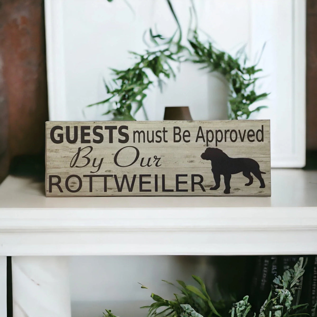 Rottweiler Dog Guests Must Be Approved By Our Sign - The Renmy Store Homewares & Gifts