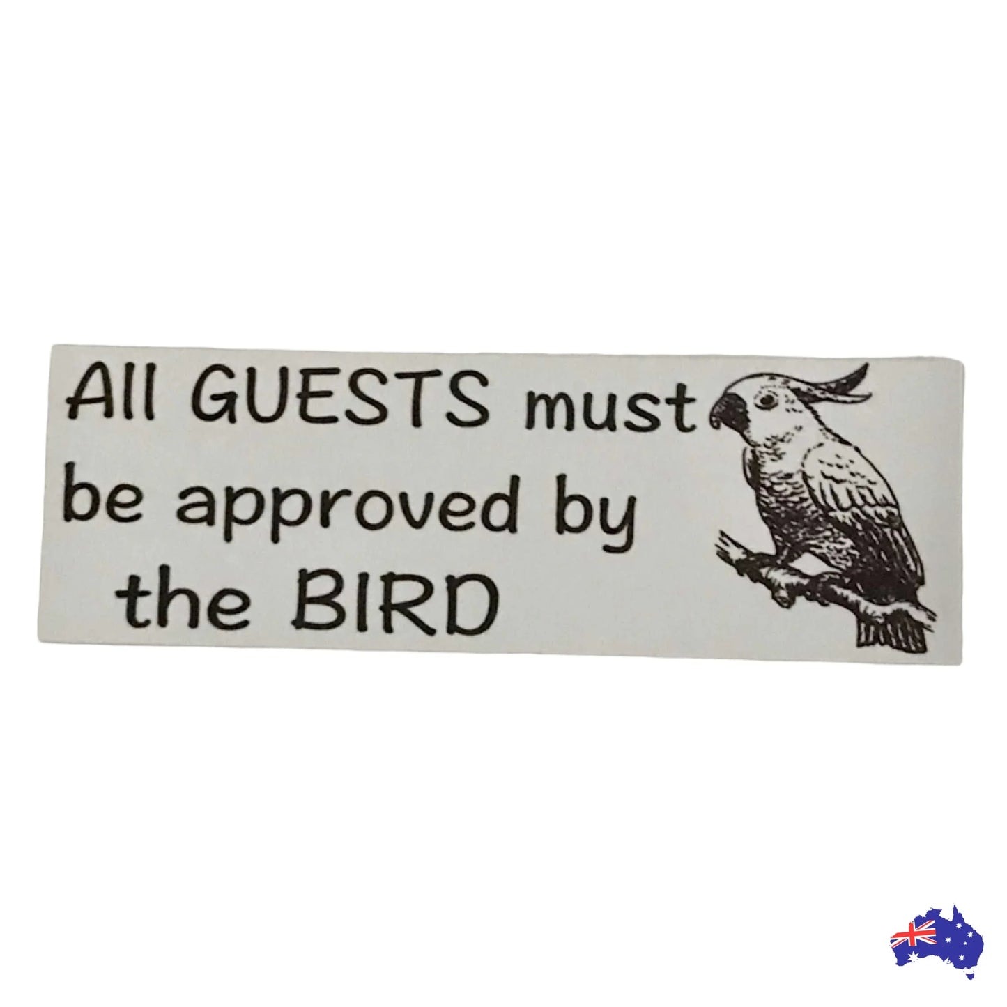 Cockatoo Guests Must Be Approved Sign - The Renmy Store Homewares & Gifts