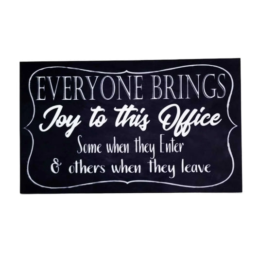 Everyone Brings Joy funny Office Black Sign - The Renmy Store Homewares & Gifts