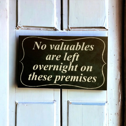 No Valuables Left Overnight On Premises Vintage Sign - The Renmy Store Homewares & Gifts