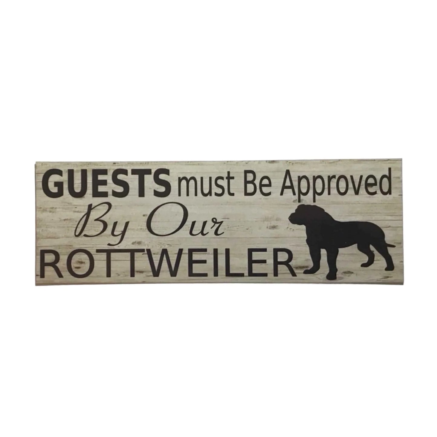 Rottweiler Dog Guests Must Be Approved By Our Sign - The Renmy Store Homewares & Gifts