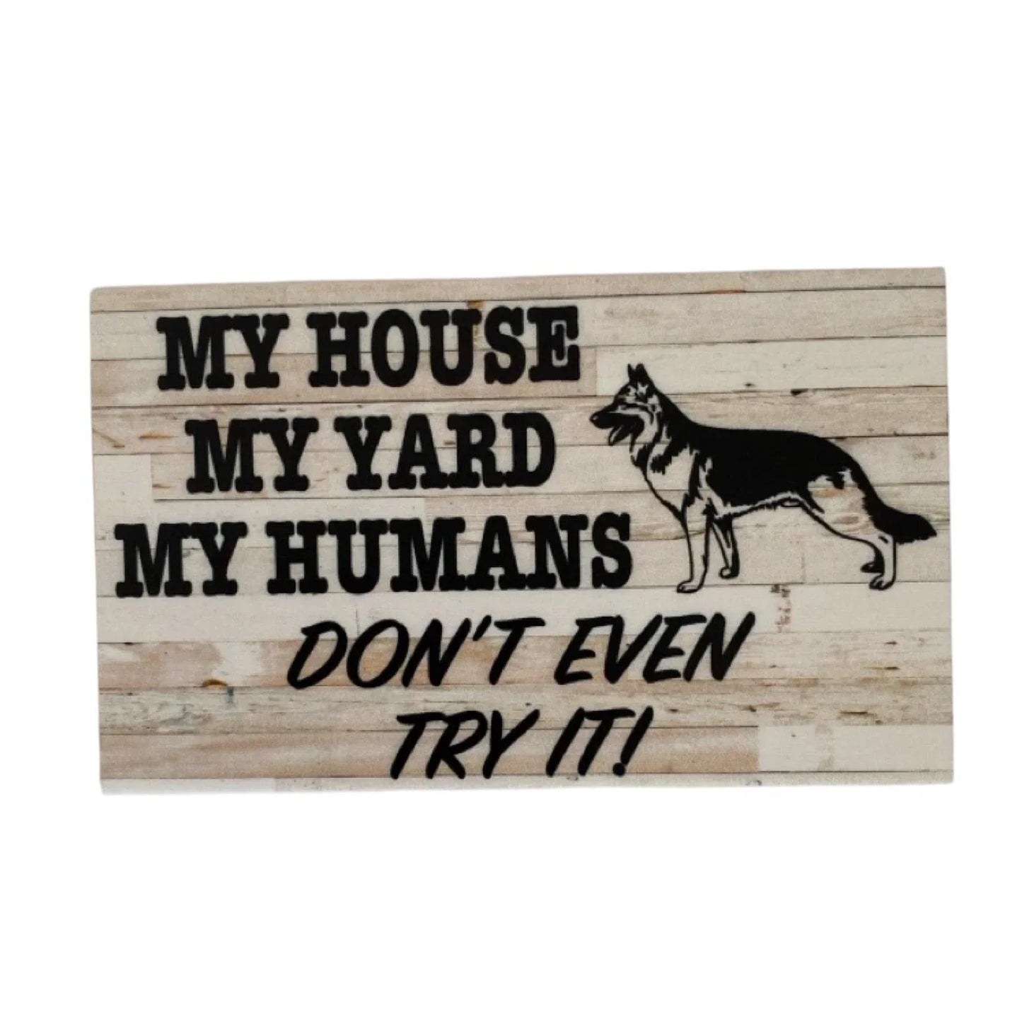 My House Yard Humans German Shepherd Sign - The Renmy Store Homewares & Gifts