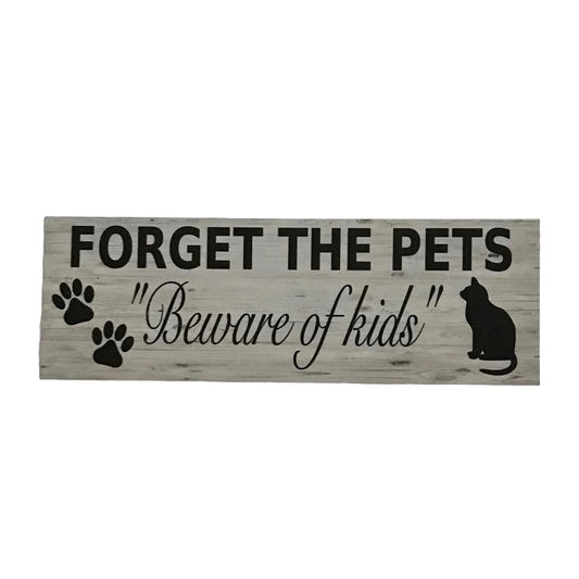 Forget The Pets Beware of Kids Sign - The Renmy Store Homewares & Gifts