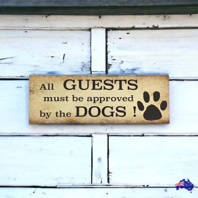 Dog Dogs All Guests Must Be Approved By Sign - The Renmy Store Homewares & Gifts