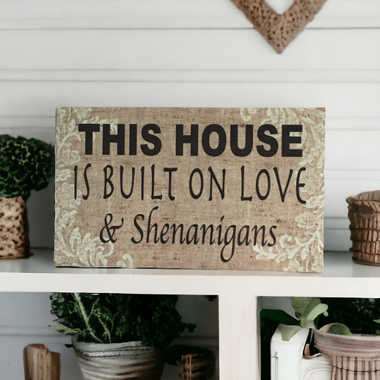 House Is Built On Love and Shenanigans Sign - The Renmy Store Homewares & Gifts 