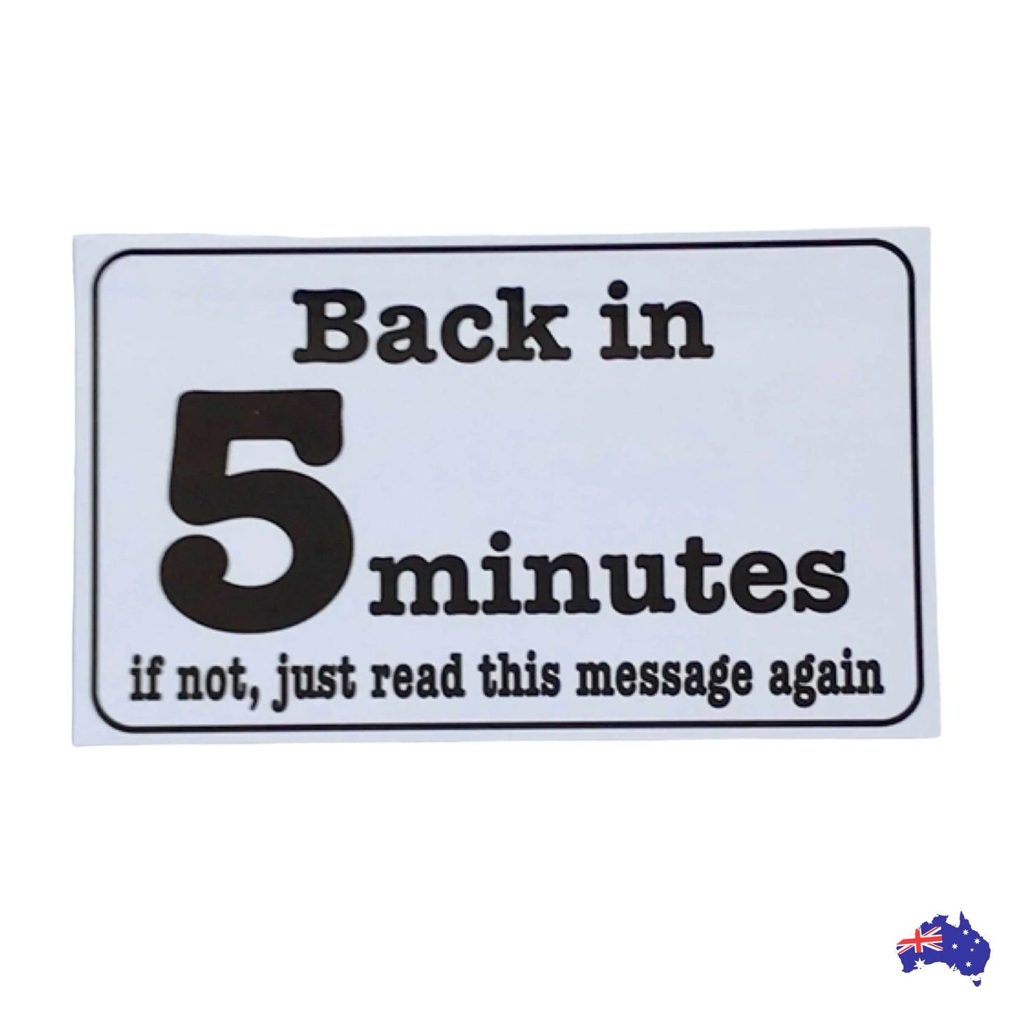 Back in 5 Minutes Shop Sign - The Renmy Store Homewares & Gifts