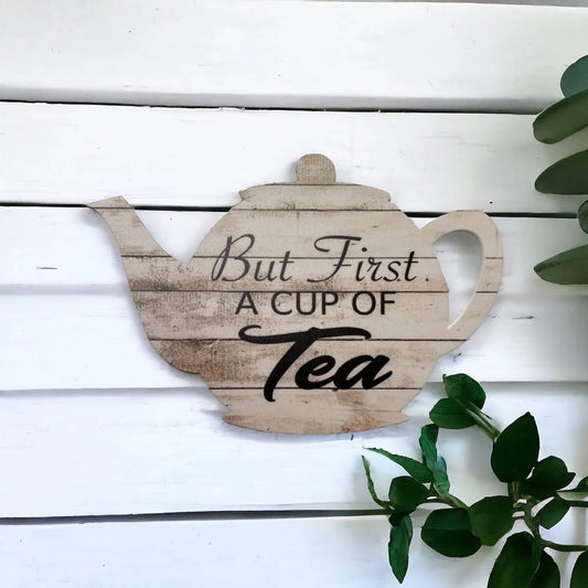 Teapot But First A Cup Of Tea Pot Sign - The Renmy Store Homewares & Gifts