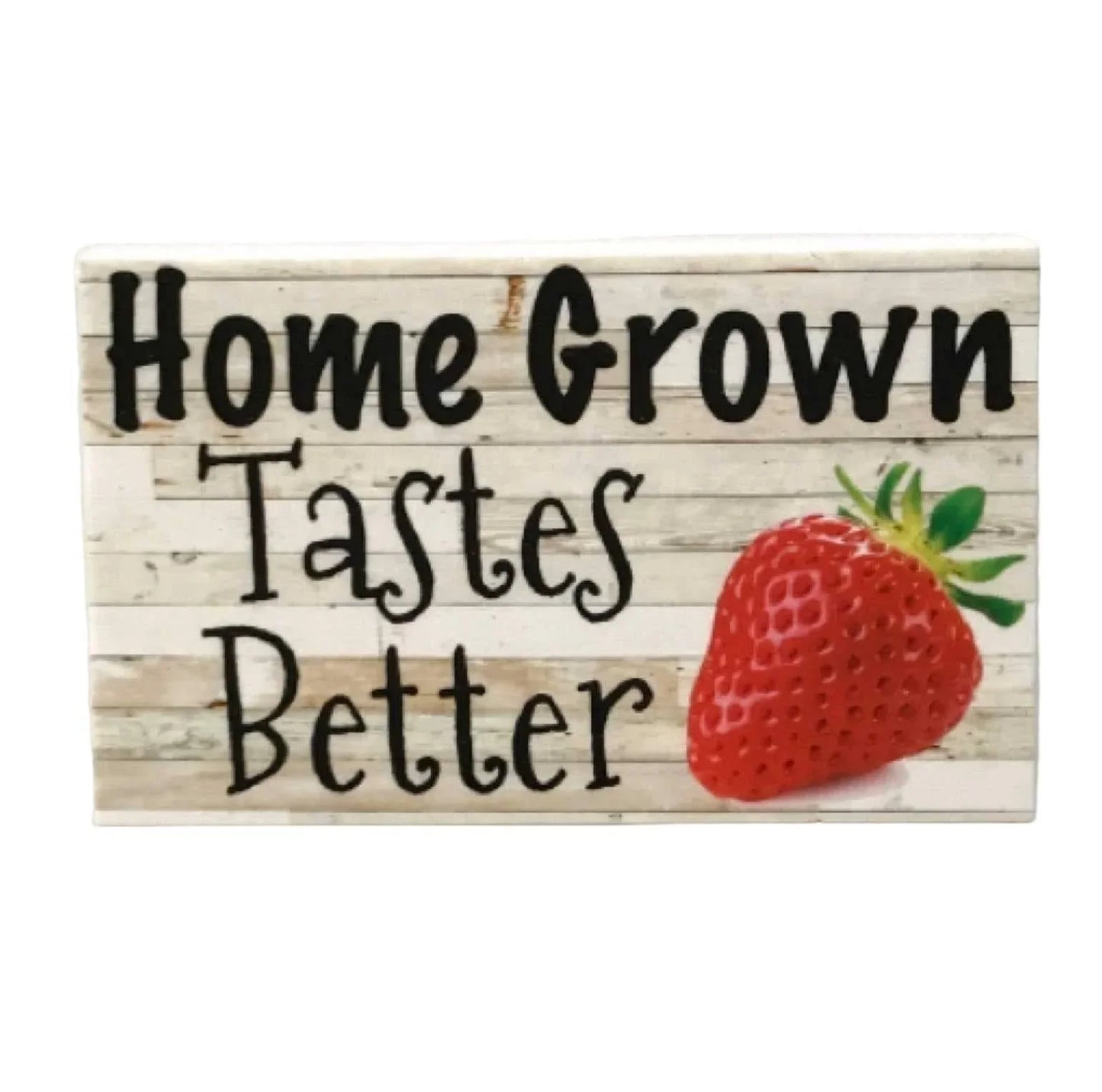 Home Grown Tastes Better Strawberry Sign - The Renmy Store Homewares & Gifts