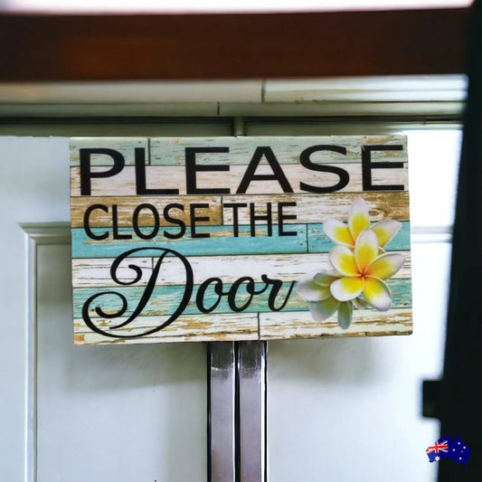 Close The Door with Frangipani Flower Sign - The Renmy Store Homewares & Gifts