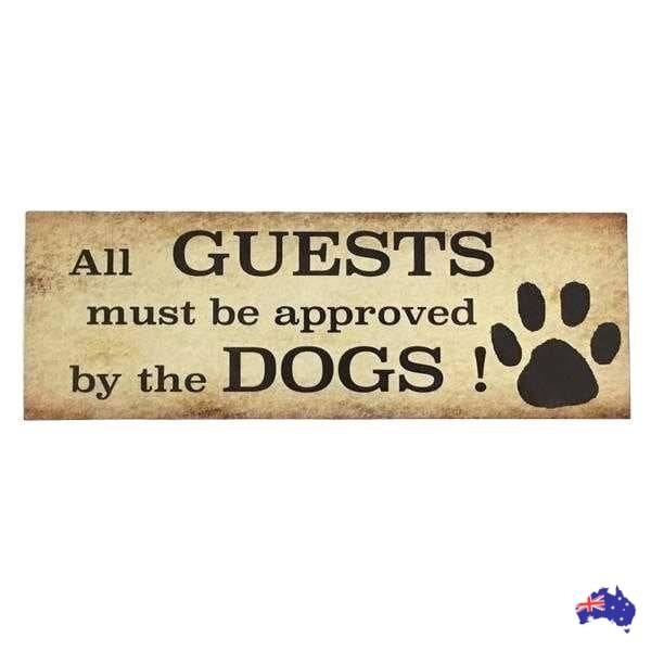 Dog Dogs All Guests Must Be Approved By Sign - The Renmy Store Homewares & Gifts