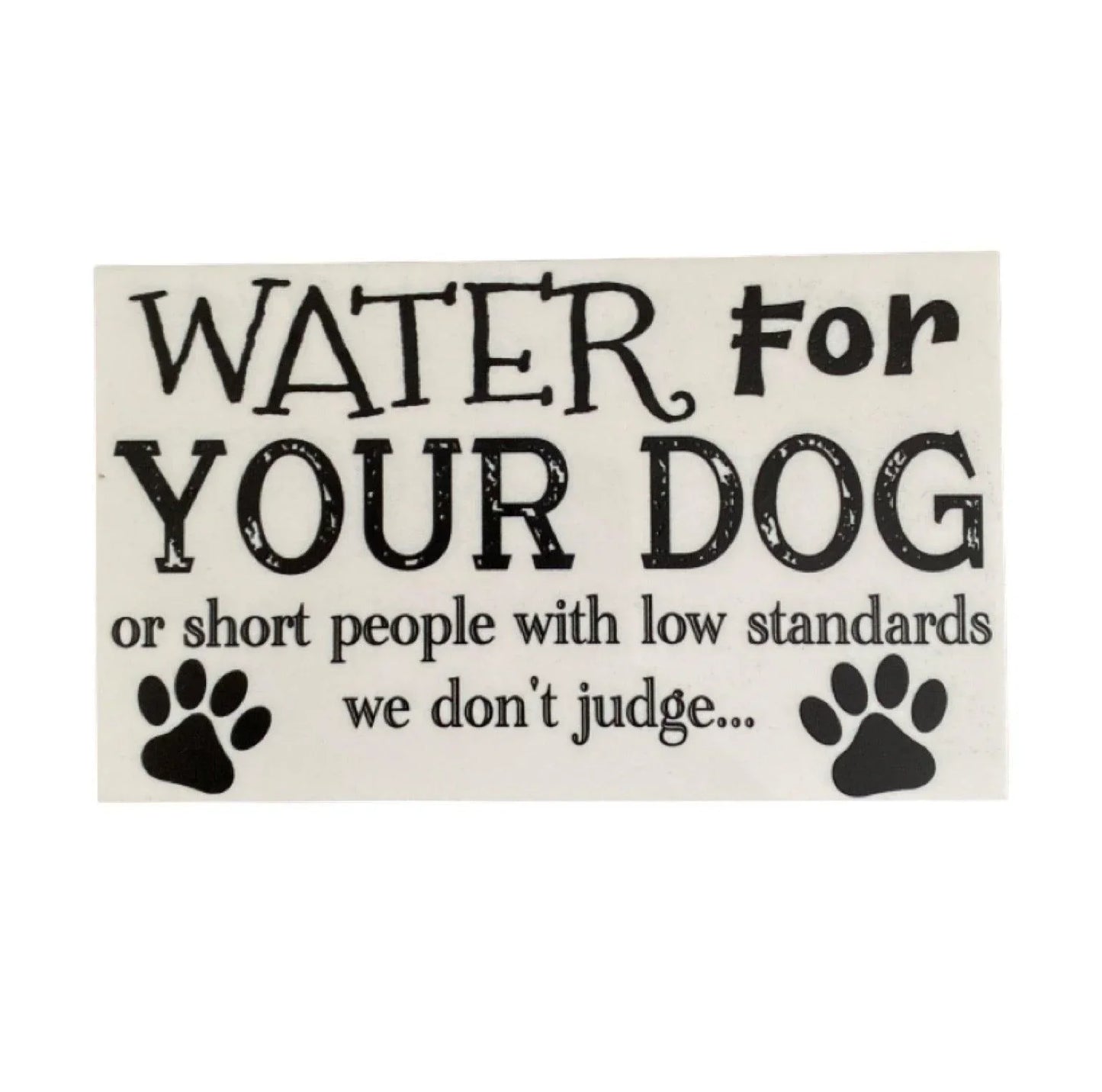 Water For Dog Funny Cafe Business Shop Sign - The Renmy Store Homewares & Gifts