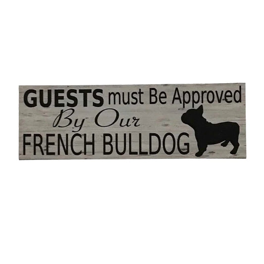 French Bull Dog Guests Must Be Approved Sign - The Renmy Store Homewares & Gifts