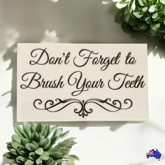 Don't Forget To Brush Your Teeth Bathroom Sign - The Renmy Store Homewares & Gifts
