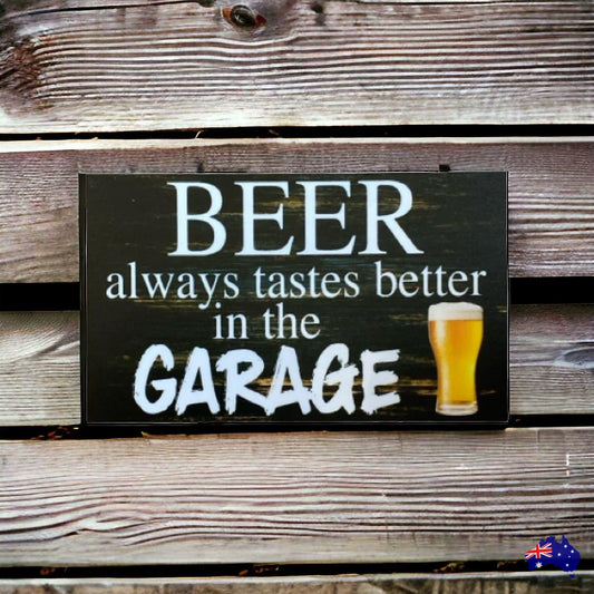 Beer Always Tastes Better In The Garage Sign - The Renmy Store Homewares & Gifts