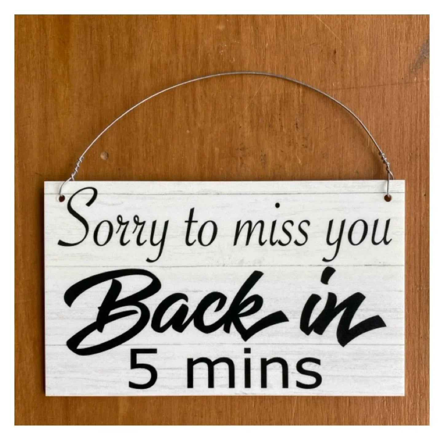 Sorry To Miss You Back In 5 Mins Business Shop Staff Sign - The Renmy Store Homewares & Gifts