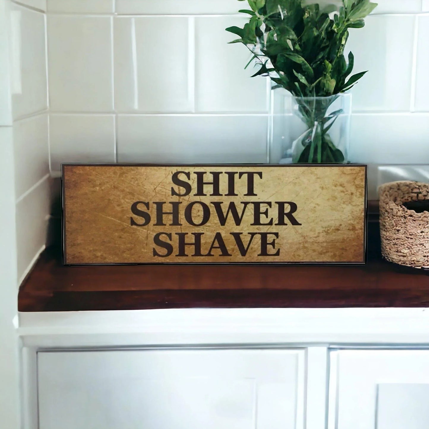 Shit Shower Shave Man Sign - The Renmy Store Homewares & Gifts