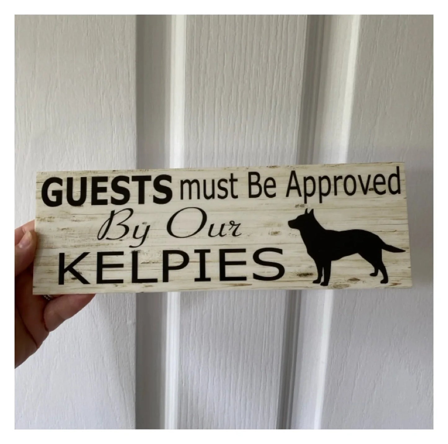 Kelpie Dog Guests Must Be Approved By Our Sign - The Renmy Store Homewares & Gifts