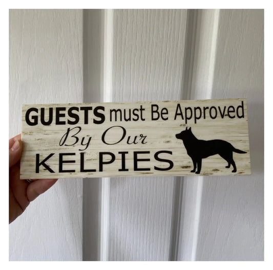 Kelpie Dog Guests Must Be Approved By Our Sign - The Renmy Store Homewares & Gifts