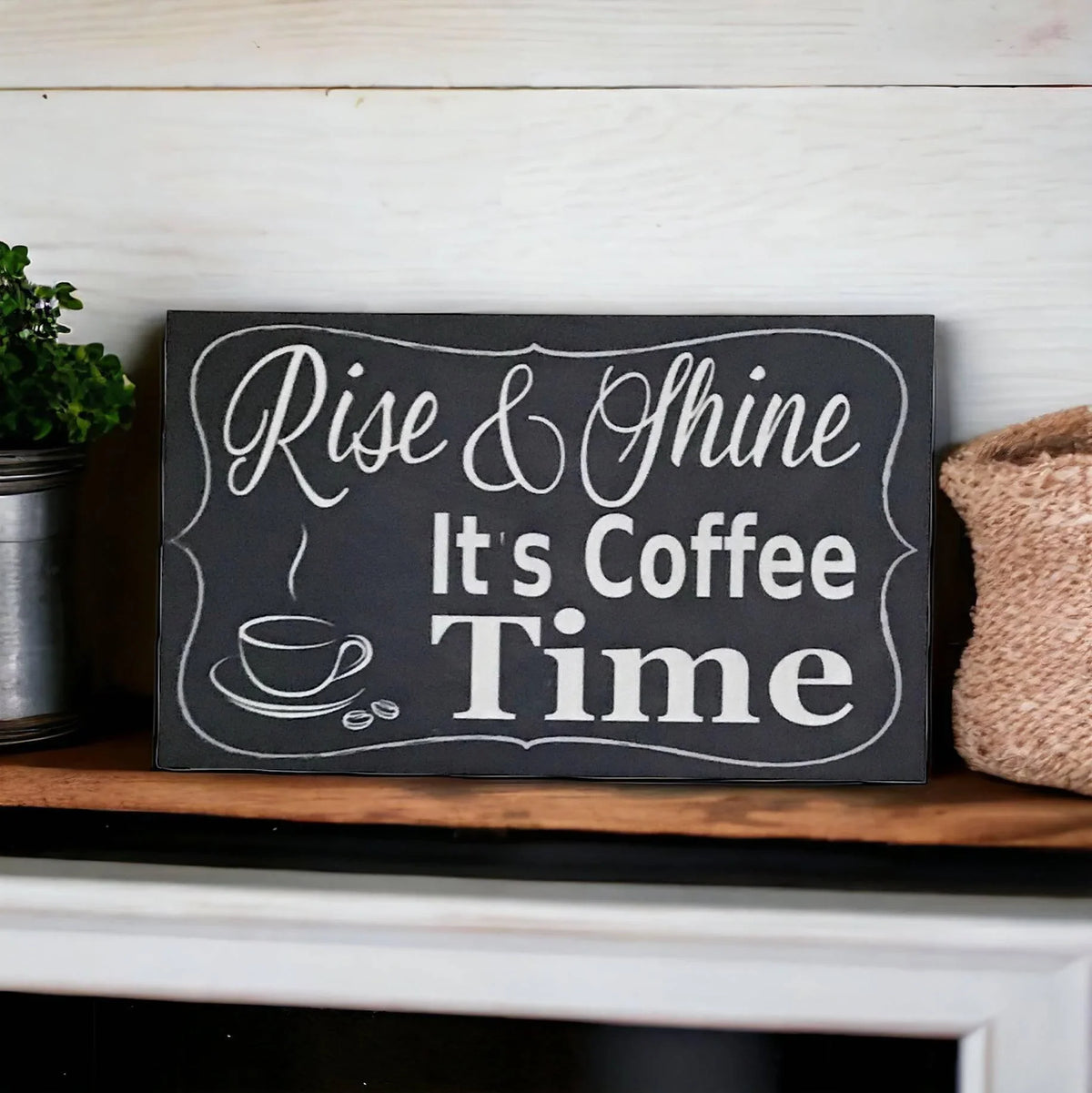 Rise And Shine its Coffee Time Sign - The Renmy Store Homewares & Gifts