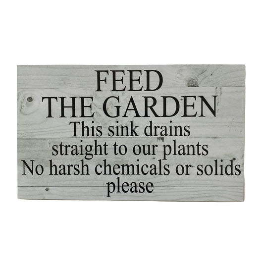 Feed the Garden | Outdoor Sink Drains to Garden No Chemicals Sign | Acrylic | Aussie Made